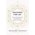 Designed for Joy: How the Gospel Impacts Men and Women, Identity and Practice