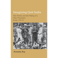 Imagining Quit India: War, Politics and the Making of a Mass Movement, Bengal 1940-45