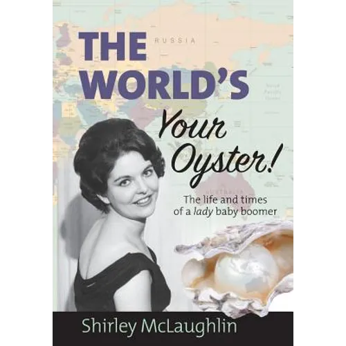The World's Your Oyster: The life and times of a lady baby boomer