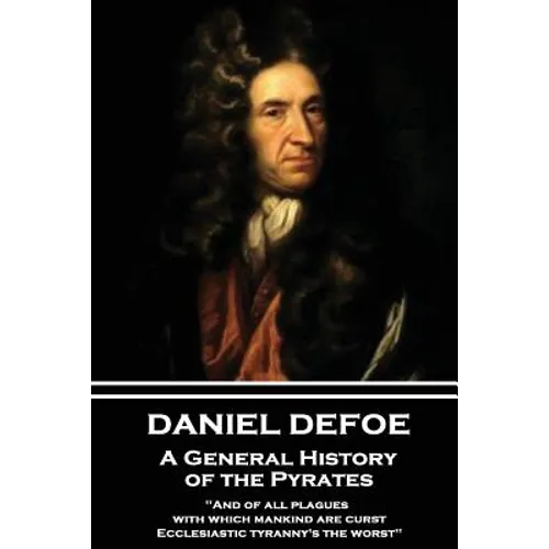 Daniel Defoe - A General History of the Pyrates: "And of all plagues with which mankind are curst, Ecclesiastic tyranny's the worst"