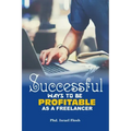 Successful Ways to be Profitable as a Freelancer