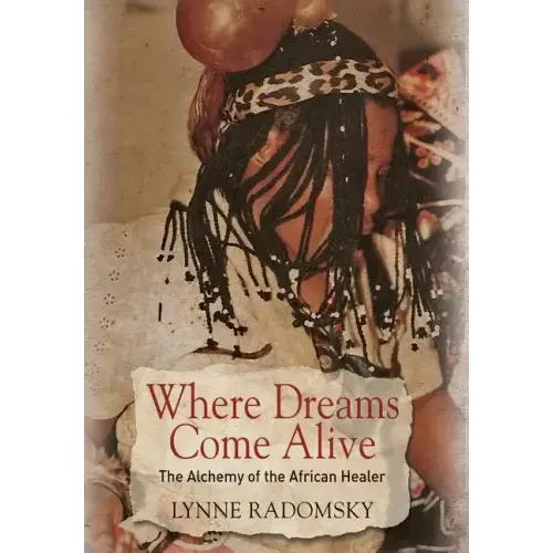 Where Dreams Come Alive: The Alchemy of the African Healer