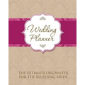 Wedding Planner: The Ultimate Organizer for the Blushing Bride