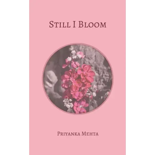 Still I Bloom