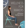 Wellness for Makers: A Movement Guide for Artists