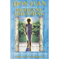 Don Juan and the Power of Medicine Dreaming: A Nagual Woman's Journey of Healing