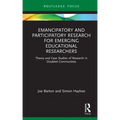 Emancipatory and Participatory Research for Emerging Educational Researchers: Theory and Case Studies of Research in Disabled Communities
