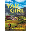 Yak Girl: Growing Up in the Remote Dolpo Region of Nepal