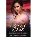 Don't Call Me Crazy! Again