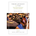 Their Journey to the PhD: Special Edition: Stories of Personal Perseverance and Academic Achievement