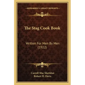 The Stag Cook Book: Written for Men by Men (1922)