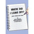 Where Did I Leave Off?