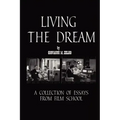 Living the Dream: A Collection of Essays from Film School