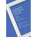 Reframing Rhetorical History: Cases, Theories, and Methodologies