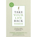 Take Your Life Back: Five Sessions to Transform Your Relationships with God, Yourself, and Others