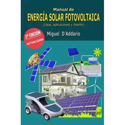 Manual de energía solar fotovoltaica: Usos, aplicaciones y diseño