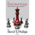 The Family Bank Strategy: How to create your own personal Tax-Free bank and protect your estate from creditors and predators