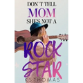 Don't Tell Mom She's Not A Rock Star
