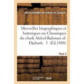 Merveilles Biographiques Et Historiques Ou Chroniques Du Cheik Abd-El-Rahman El-Djabarti Tome 3