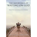 The Importance of Waiting on God