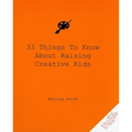 33 Things to Know about Raising Creative Kids