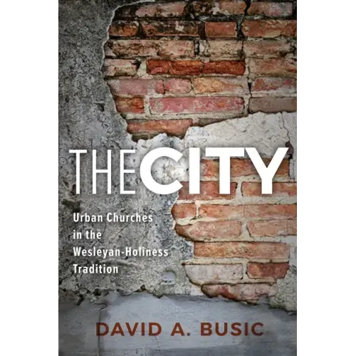 The City: Urban Churches in the Wesleyan-Holiness Tradition