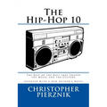 The Hip-Hop 10: The Best of the Best that Shaped the Music and the Culture