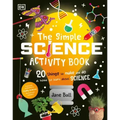 The Simple Science Activity Book: 20 Things to Make and Do at Home to Learn about Science