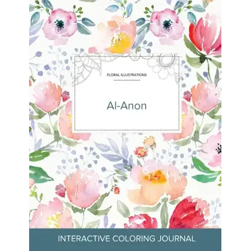 Adult Coloring Journal: Al-Anon (Floral Illustrations, La Fleur)