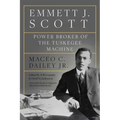 Emmett J. Scott: Power Broker of the Tuskegee Machine