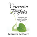 El Corazón de un Profeta: Claves para una unción profética más poderosa
