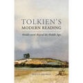 Tolkien's Modern Reading: Middle-Earth Beyond the Middle Ages