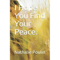 I Hope You Find Your Peace.