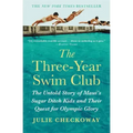 The Three-Year Swim Club: The Untold Story of Maui's Sugar Ditch Kids and Their Quest for Olympic Glory