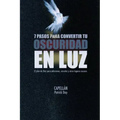 7 Pasos Para Convertir Tu Oscuridad En Luz