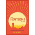 The Breakthrough Code: A Story About Living A Life Without Limits