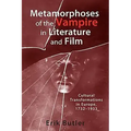 Metamorphoses of the Vampire in Literature and Film: Cultural Transformations in Europe, 1732-1933