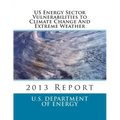 US Energy Sector Vulnerabilities to Climate Change And Extreme Weather: 2013 Report