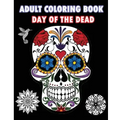 Adult Coloring Book Day Of The Dead: An Adult Coloring Book Featuring Sugar Skull and Mandalas