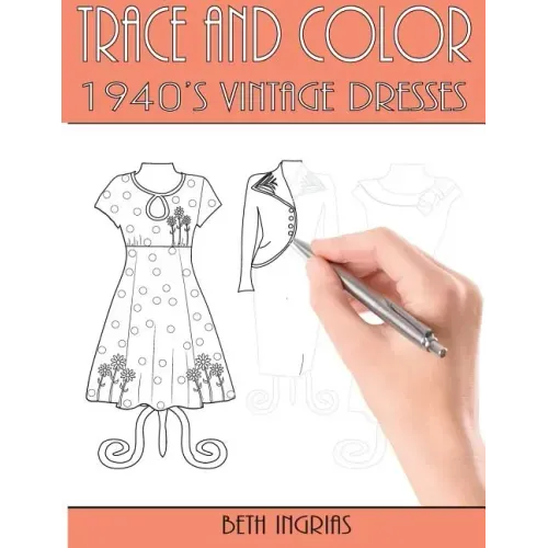 Trace and Color: 1940's Vintage Dresses: Fun Activity Book
