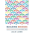 Building Bridges: Biblical Counseling Activities for Children and Teens