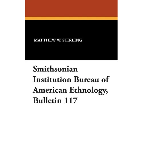 Smithsonian Institution Bureau of American Ethnology, Bulletin 117