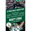 If These Walls Could Talk: New York Jets: Stories from the New York Jets Sideline, Locker Room, and Press Box