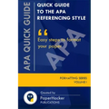 Quick Guide to the APA Referencing Style: Easy Steps to Format Your Paper