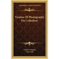 Treatise of Photography on Collodion