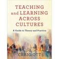 Teaching and Learning Across Cultures: A Guide to Theory and Practice