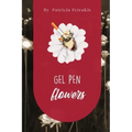 Gel Pen Flowers: A Memoir