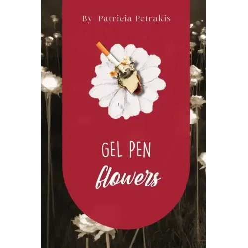 Gel Pen Flowers: A Memoir