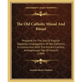 The Old Catholic Missal and Ritual: Prepared for the Use of English-Speaking Congregations of Old Catholics, in Communion with the Ancient Catholic Ar