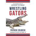 Wrestling Gators: An Outsider's Guide to Draining the Swamp